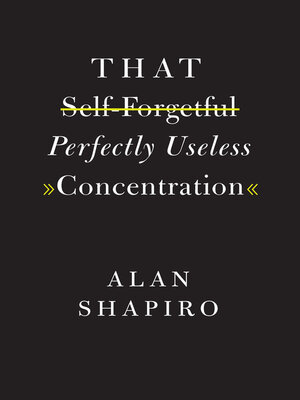 cover image of That Self-Forgetful Perfectly Useless Concentration